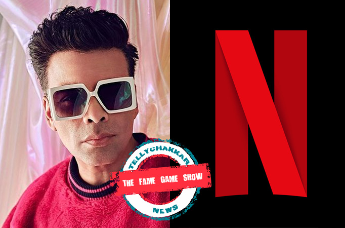 The Fame Game Show! Karan Johar gets emotional talking about his collaboration with Netflix, scroll down to know more