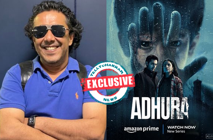 Exclusive! Adhura director Gauravv K Chawla says, “Our ambition was ...
