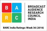 BARC India Ratings: Week 36 (2016)